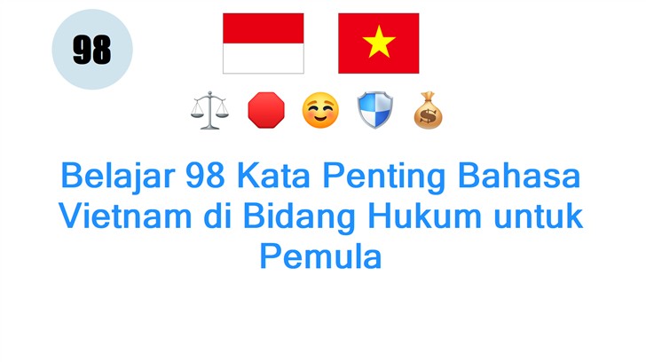 Belajar 98 Kata Penting Bahasa Vietnam di Bidang Hukum untuk Pemula